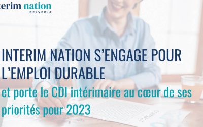 Interim Nation s’engage pour l’emploi durable et porte le CDI intérimaire au cœur de ses priorités pour 2023